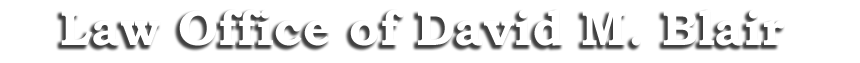 Law Office of David M. Blair

- Sherwood, Oregon and Portland, Oregon